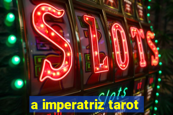 a imperatriz tarot